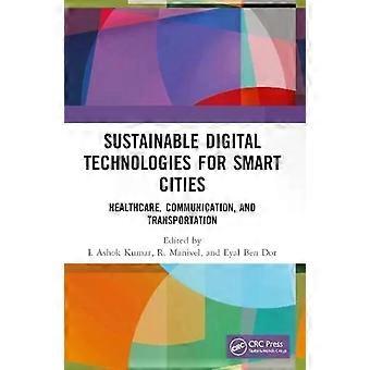 Sustainable Digital Technologies For Smart Cities Healthcare Communication - Taylor & Francis Ltd