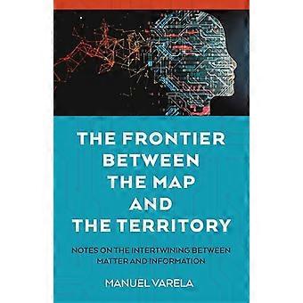 Frontier Between the Map and the Territory The Notes on the Intertwining between Matter and Information