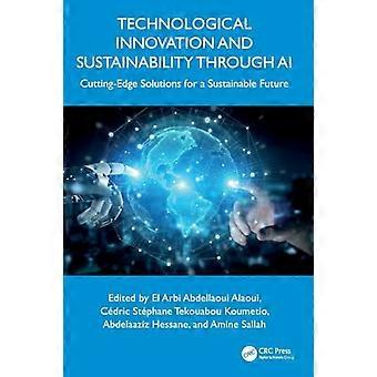 Technological Innovation and Sustainability through AI Cutting Edge Solutions for a Sustainable Future