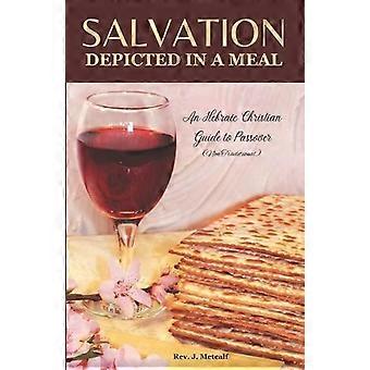 Salvation Depicted In A Meal An Hebraic Christian Guide To Passover - Jeanne Metcalf - Paperback - en Book