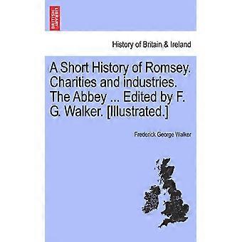 A Short History Of Romsey. Charities And Industries. The Abbey. Edited By F. G - Frederick George Walker - Paperback - English Book - History