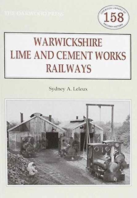 Warwickshires Lime And Cement Works Railways by Sydney A. Leleux Paperback