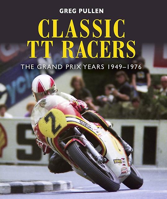 Classic Tt Racers by Greg Pullen Paperback Book