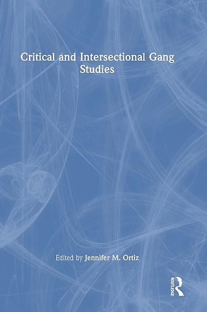 Critical And Intersectional Gang Studies