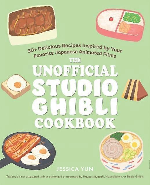 The Unofficial Studio Ghibli Cookbook by Jessica Yun Paperback