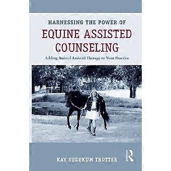 Harnessing the Power of Equine Assisted Counseling