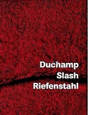 Duchamp Slash Riefenstahl