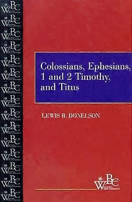 Colossians Ephesians First and Second Timothy and Titus