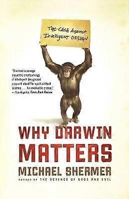 Why Darwin Matters The Case Against Intelligent Design