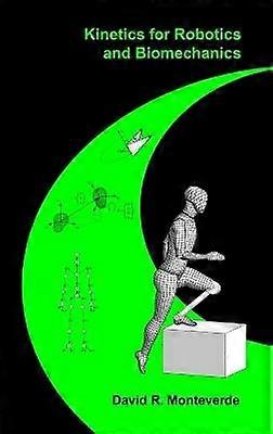 Kinetics for Robotics and Biomechanics