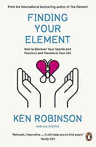 Finding Your Element: How to Discover Your Talents and Passions and Transform Your Life