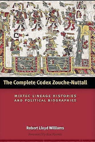 The Complete Codex Zouche Nuttall: Mixtec Lineage Histories and Political Biographies