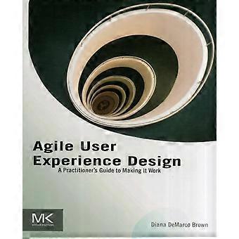 Agile User Experience Design A Practitioner S Guide To Making It Work - Diana Brown - Paperback - en Book