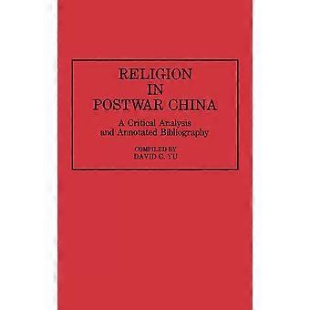 Religion im Nachkriegschina: Eine kritische Analyse und kommentierte Bibliographie – David C. Yu – Hardcover – en Book