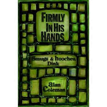 Firmly In His Handssmugs And Hooches Dink - Robert Coleman - Paperback - en Book