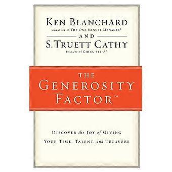 The Generosity Factor Discover The Joy Of Giving Your Time Talent And Trea - Ken Blanchard
