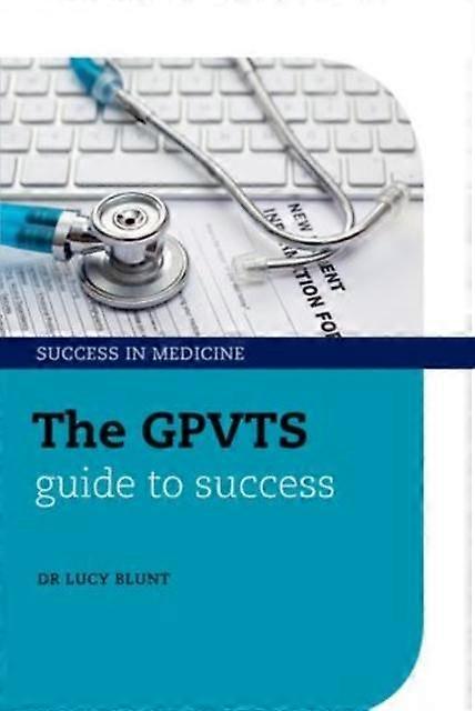The Gpvts Guide To Success by Blunt & Lucy General Practitioner & Warwickshire & UK Paperback