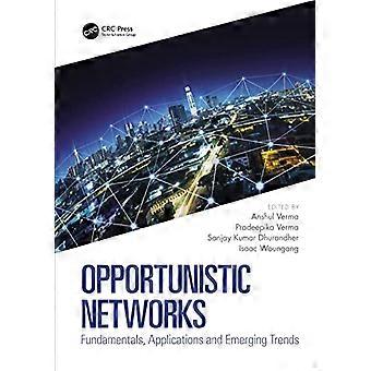 Opportunistic Networks Fundamentals Applications and Emerging Trends