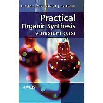 Practical Organic Synthesis A Students Guide