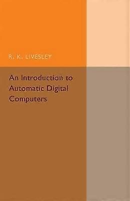An Introduction to Automatic Digital Computers