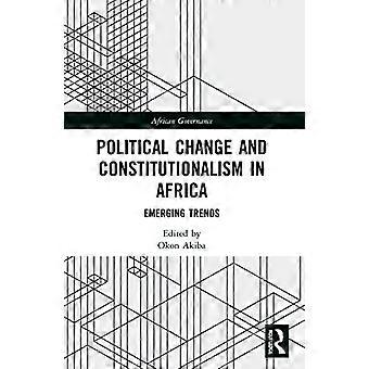 Political Change and Constitutionalism in Africa: Emerging Trends (African Governance)