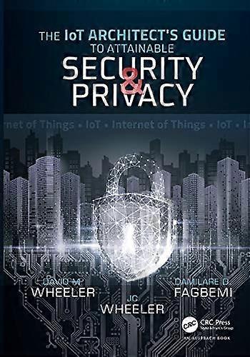 Security & Privacy: The IoT Architect's Guide to Attainable