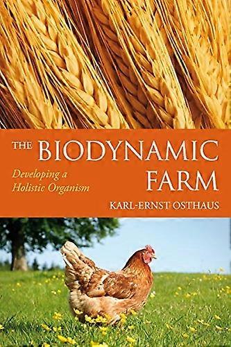 The Biodynamic Farm: Developing a Holistic Organism