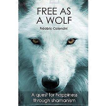 Free As A Wolf - Alla ricerca della felicità attraverso lo sciamanesimo