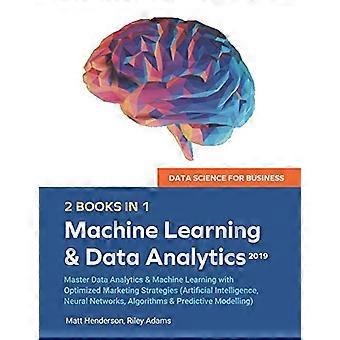 Data Science for Business 2019 (2 BÖCKER I 1): Masterdataanalys och maskininlärning med optimerade marknadsföringsstrategier (Artificiell intelligens,