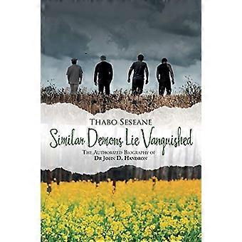Lignende demoner ligger beseiret: Den autoriserte biografien til Dr. John D. Handron