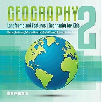 Geografi 2 - Landformer og funksjoner - Geografi for barn - Platåer, halvøyer, deltaer og mer - 4.