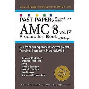 Past Papers Question Bank Amc8 [volume 4]: Amc8 Math Preparation Book