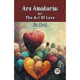 Ars Amatoria ou A Arte de Amar - Ovídio