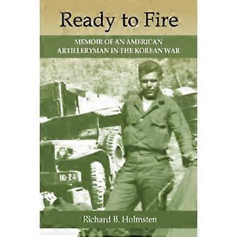 Ready To Fire Memoir Of An American Artilleryman In The Korean War - Richard B. Holmsten - Paperback - en Book