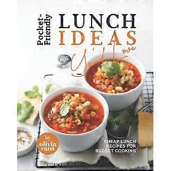 Pocket-friendly Lunch Ideas You'd Love Cheap Lunch Recipes For Budget Cooking - Olivia Rana - Paperback - en Book