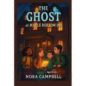The ghost at maple hollow inn - mystery for kids ages 8-10