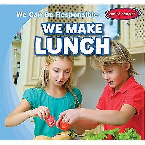We Make Lunch (We Can Be Responsible!)