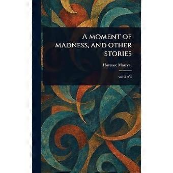 A moment of madness, and other stories
