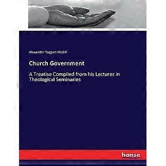 Church Governmenta Treatise Compiled From His Lectures In Theological Seminaries - Alexander Taggart McGill - Paperback - en Book