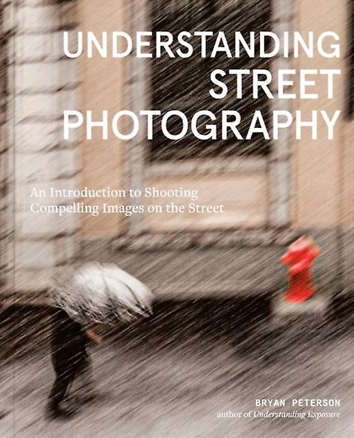 Understanding Street Photography by Bryan Peterson Paperback