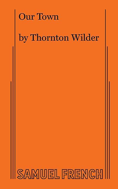 Our Town - Thornton Wilder - Film scripts and screenplays - Concord Theatricals - Paperback