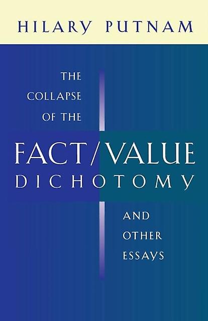 The Collapse Of The Factvalue Dichotomy And Other Essays by Hilary Putnam Paperback