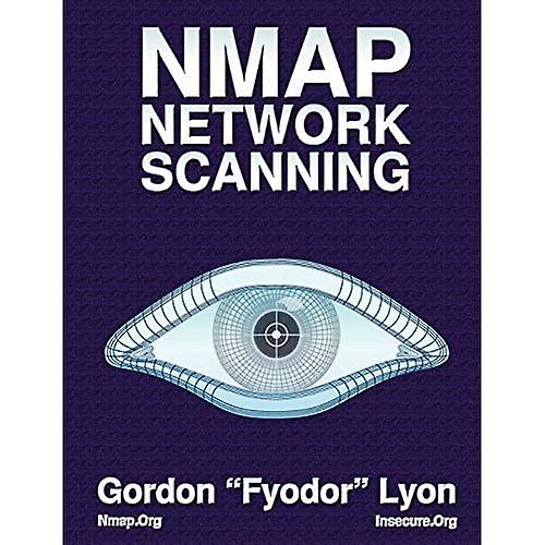 Nmap Network Scanning: The Official Nmap Project Guide to Network Discovery and Security Scanning