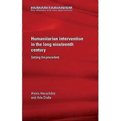 Humanitarian Intervention in the Long Nineteenth Century: Setting the Precedent