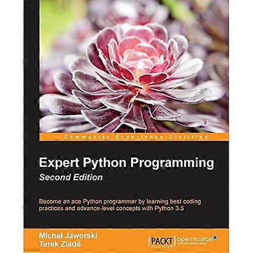 Expert Python Programming - Second Edition: Schrijf professionele, efficiënte en onderhoudbare code in Python