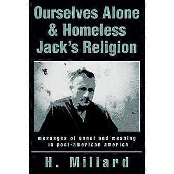 WIR ALLEIN OBDACHLOS: JACKS RELIGION Botschaften von Langeweile und Bedeutung im postamerikanischen Amerika