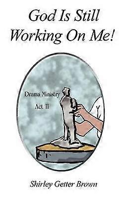 God Is Still Working On Me!