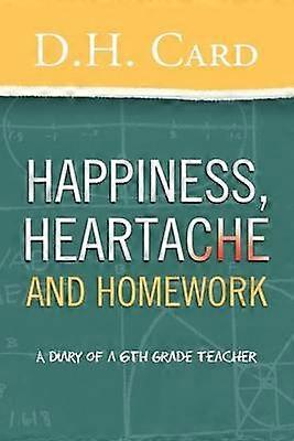 Happiness Heartache and Homework