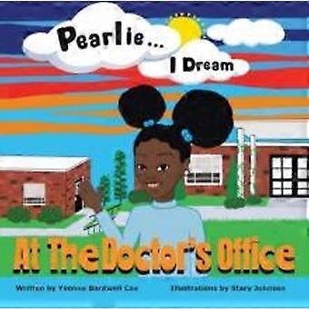 Pearlie. Eu sonho no consultório médico - Yvonne Bardwell Cox