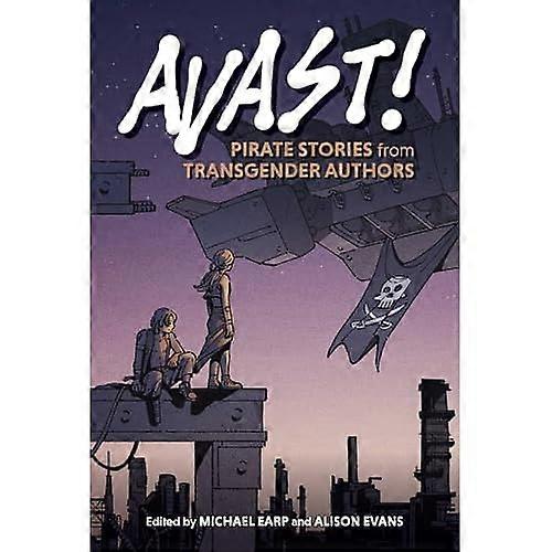 Avast! : Pirate Stories from Transgender Authors